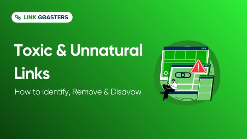Toxic & Unnatural Links: How to Identify, Remove & Disavow