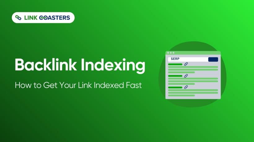 Backlink Indexing: How to Get Your Link Indexed Fast