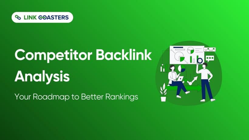 Competitor Backlink Analysis: Your Roadmap to Better Rankings